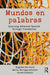 Mundos En Palabras: Learning Advanced Spanish Through Translation by Ángeles Carreres