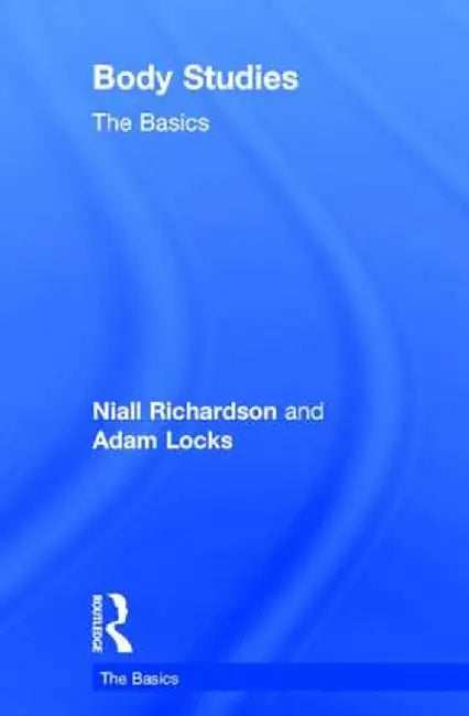 Body Studies: The Basics by Niall Richardson