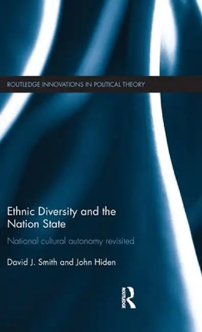 Ethnic Diversity and the Nation State: National Cultural Autonomy Revisited by David Smith