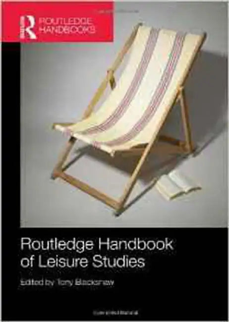 Routledge Handbook Of Leisure Studies by Tony Blackshaw
