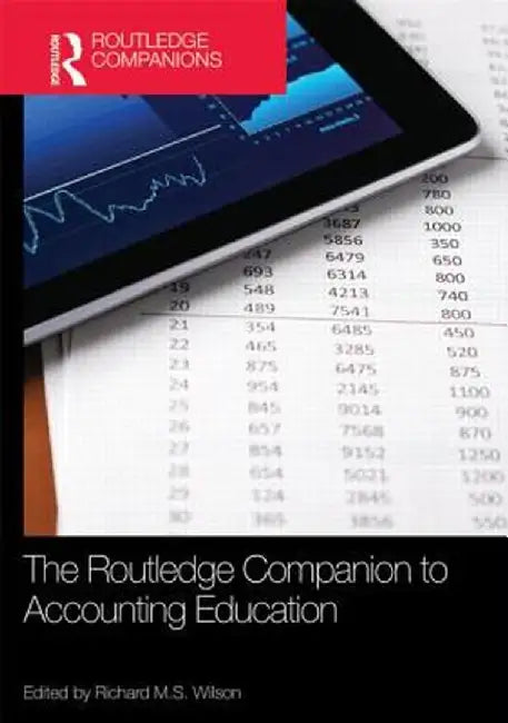 The Routledge Companion to Accounting Education by Richard M.S. Wilson