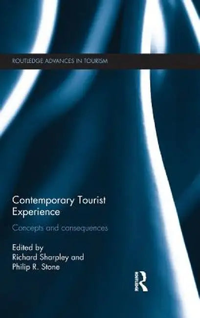 Contemporary Tourist Experience: Concepts and Consequences by Richard Sharpley