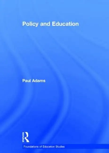 Policy and Education by Paul Adams