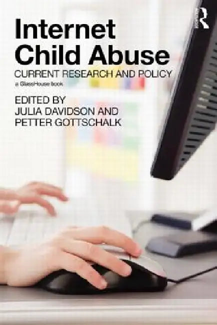 Internet Child Abuse: Current Research and Policy by Julia Davidson
