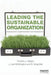Leading the Sustainable Organization: Development, Implementation and Assessment by Tim Galpin