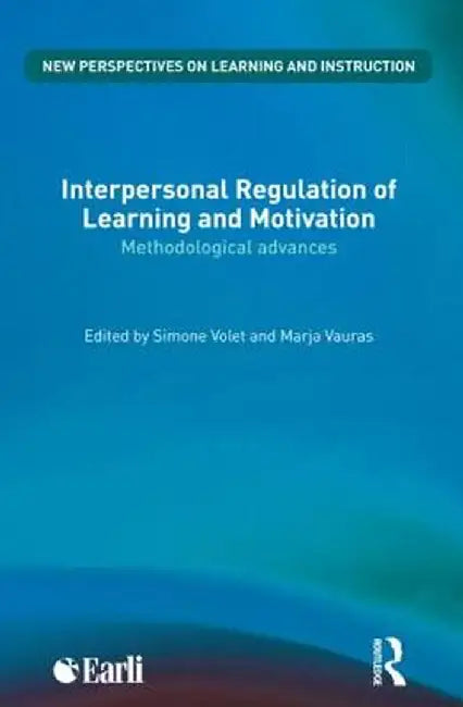 Interpersonal Regulation of Learning and Motivation: Methodological Advances by Simone Volet