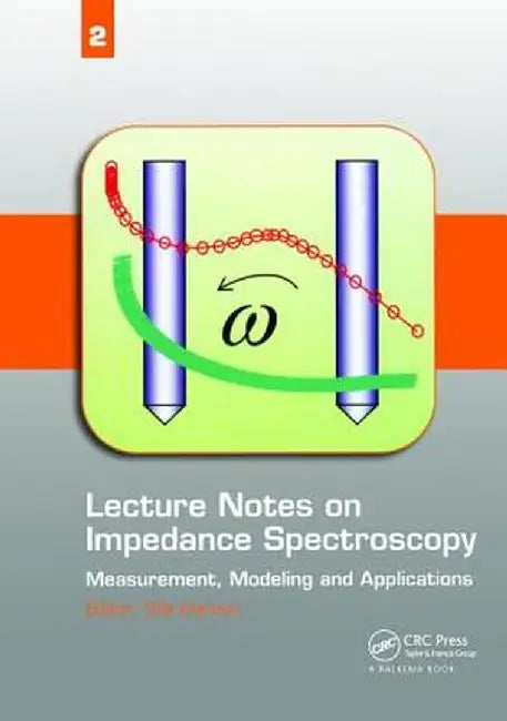Lecture Notes on Impedance Spectroscopy: Measurement, Modeling and Applications, Volume 2 by Olfa Kanoun