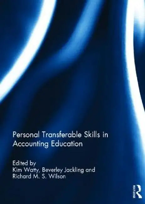 Personal Transferable Skills in Accounting Education by Kim Watty
