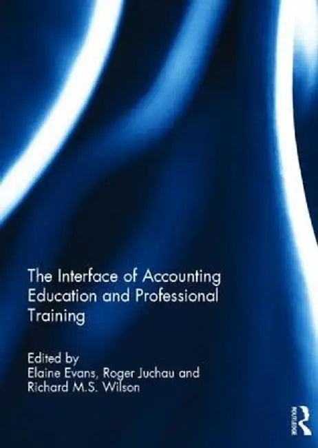 The Interface of Accounting Education and Professional Training by Elaine Evans