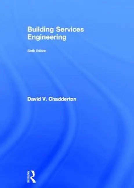 Building Services Engineering by David V. Chadderton
