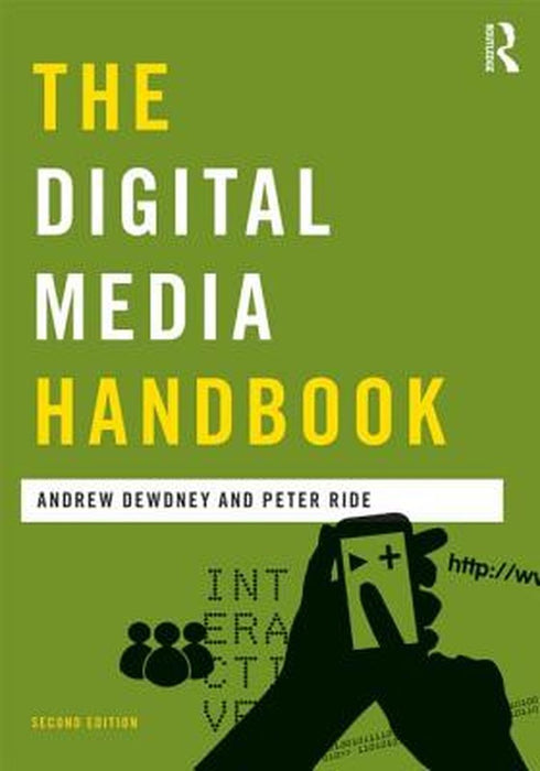 The Digital Media Handbook by Andrew Dewdney, Peter Ride