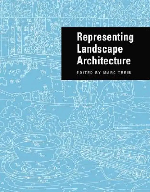 Representing Landscape Architecture by Marc Treib