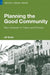 Planning the Good Community: New Urbanism in Theory and Practice by Jill Grant