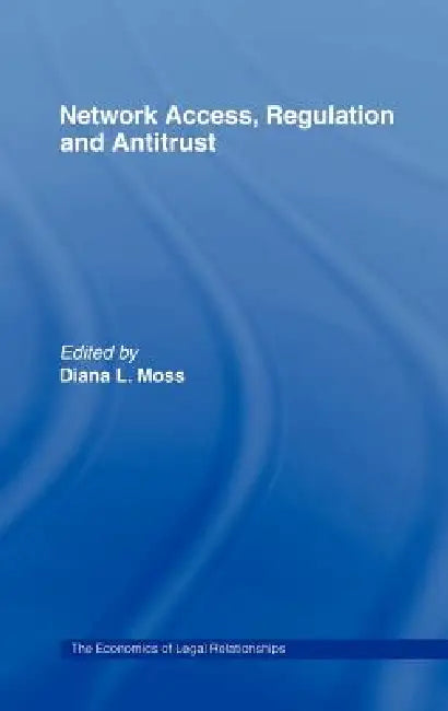 Network Access, Regulation and Antitrust by Diana L. Moss