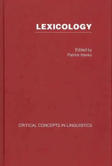 Lexicology: Critical Concepts in Linguistics by Patrick Hanks