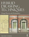 Hybrid Drawing Techniques: Design Process and Presentation by Gilbert Gorski