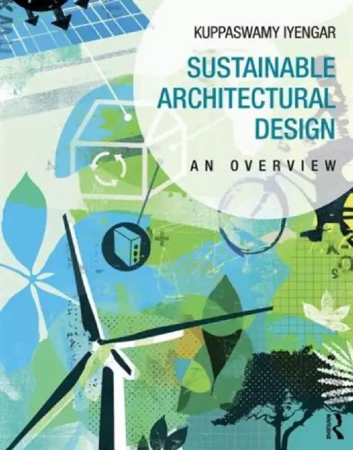Sustainable Architectural Design: An Overview by Kuppaswamy Iyengar