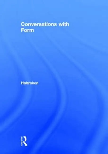 Conversations with Form: A Workbook for Students of Architecture by N. John Habraken