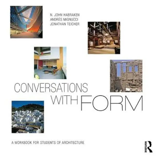 Conversations with Form: A Workbook for Students of Architecture by N. John Habraken
