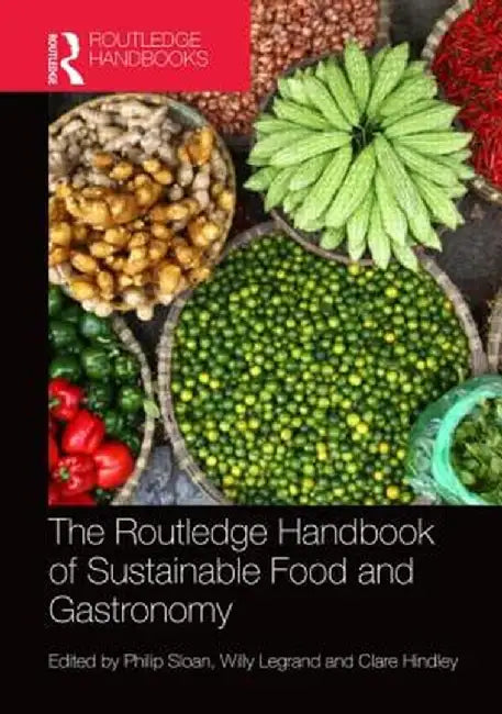 The Routledge Handbook of Sustainable Food and Gastronomy by Philip Sloan