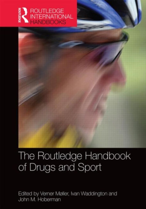 Routledge Handbook Of Drugs And Sport by Verner Moller, Ivan Waddington