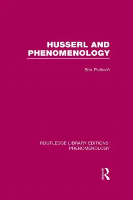 Husserl and Phenomenology by Edo Pivcevic