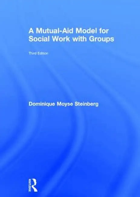 A Mutual-Aid Model for Social Work with Groups by Dominique Moys Steinberg