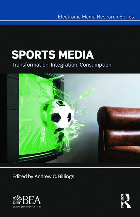 Sports Media: Transformation, Integration, Consumption by Andrew Billings