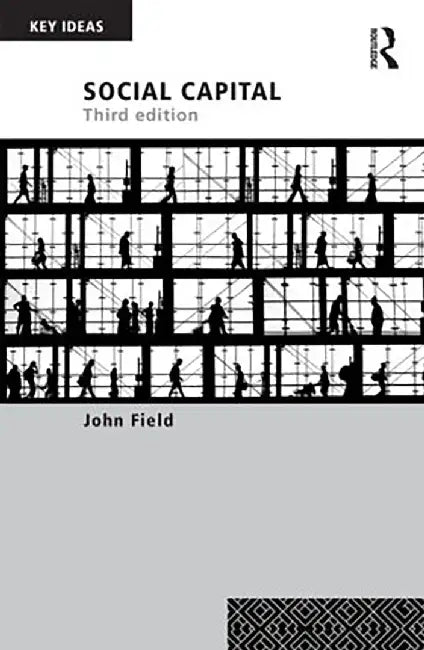 Social Capital (Key Ideas) by John Field