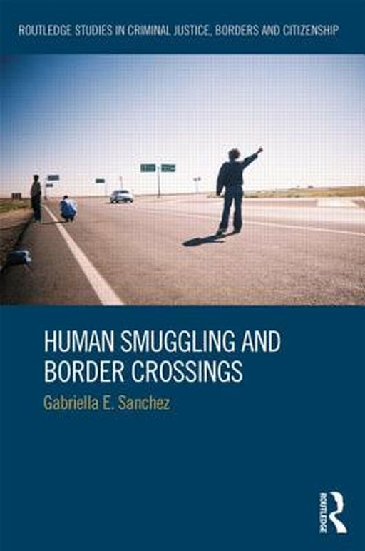 Human Smuggling and Border Crossings by Gabriella Sanchez