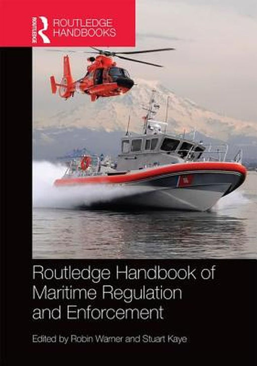 Routledge Handbook Of Maritime Regulation And Enforcement by Robin Warner, Stuart Kaye