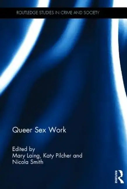 Queer Sex Work by Mary Laing