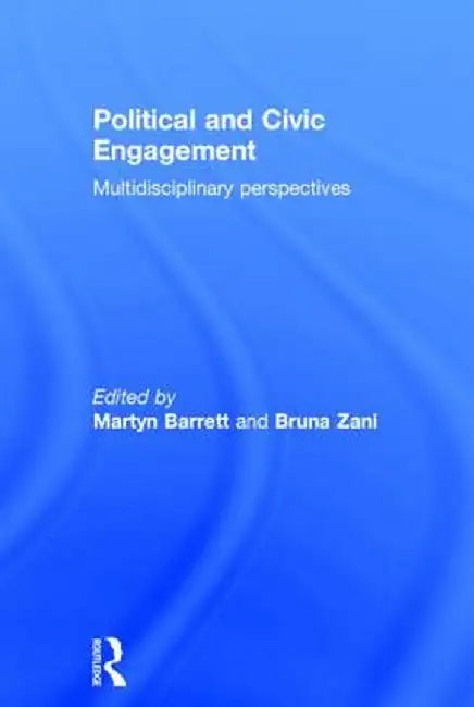 Political and Civic Engagement: Multidisciplinary perspectives by Martyn Barrett