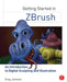 Getting Started in Zbrush: An Introduction to Digital Sculpting and Illustration by Greg Johnson