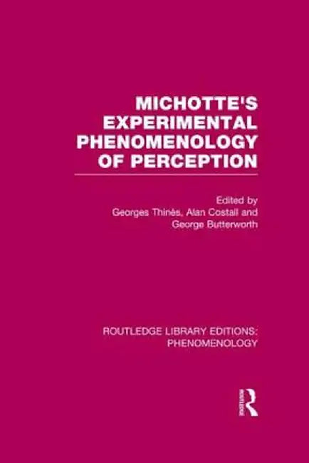 Michotte's Experimental Phenomenology of Perception by Georges Thinés