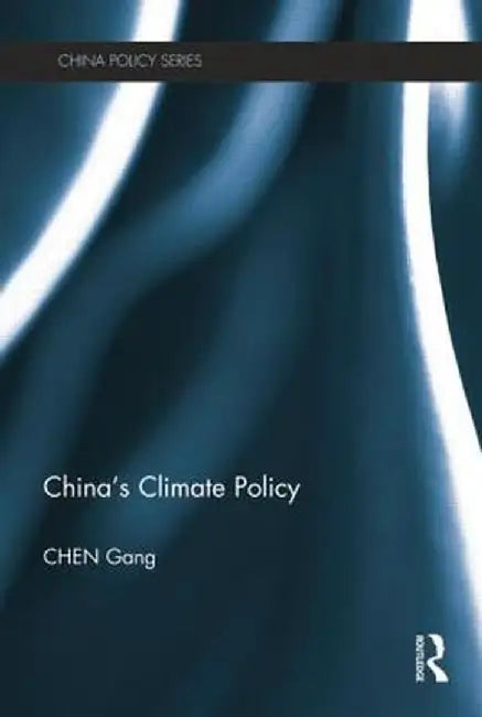 China's Climate Policy by Gang Chen