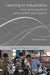 Learning to Industrialize: From Given Growth to Policy-Aided Value Creation by Kenichi Ohno
