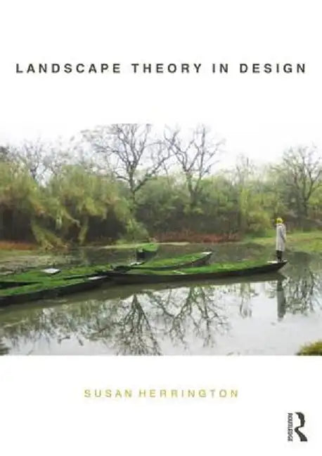 Landscape Theory in Design by Susan Herrington