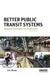 Better Public Transit Systems: Analyzing Investments and Performance by Eric Christian Bruun
