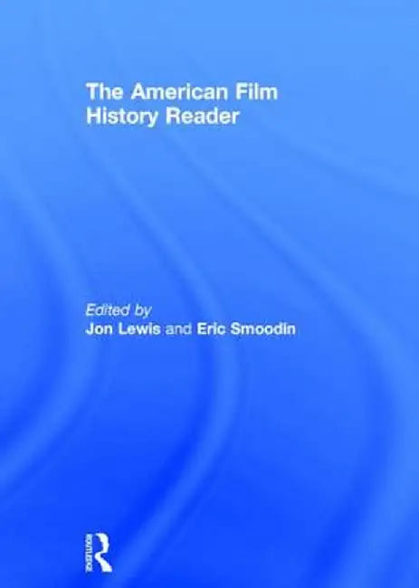 The American Film History Reader by Jon Lewis