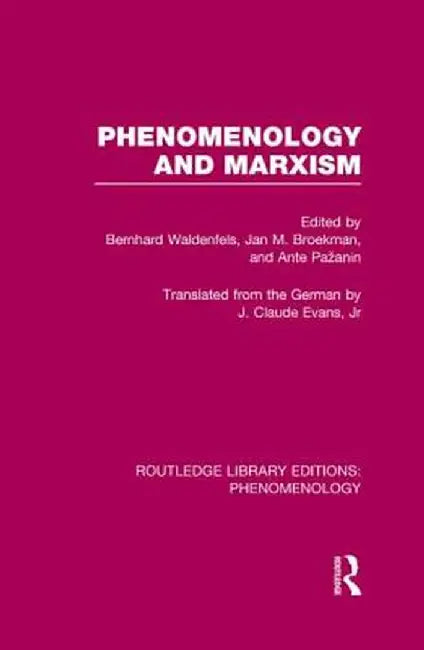 Phenomenology and Marxism by Bernhard Waldenfels