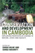Conservation and Development in Cambodia: Exploring Frontiers of Change in Nature, State and Society by Sarah Milne