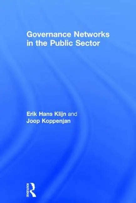 Governance Networks in the Public Sector by Erik Hans Klijn