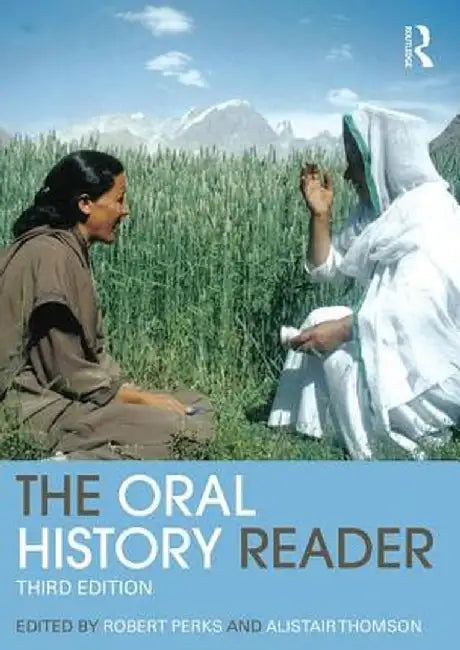 The Oral History Reader by Robert Perks