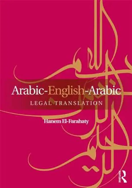 Arabic-English-Arabic Legal Translation by Hanem El-Farahaty