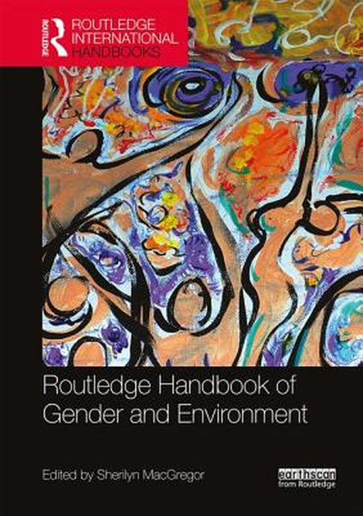 Routledge International Handbook Of Gender And Environment by Sherilyn MacGregor