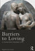 Barriers to Loving: A Clinician's Perspective by Stephen B. Levine