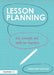 Lesson Planning: Key Concepts and Skills for Teachers by Jonathan Savage