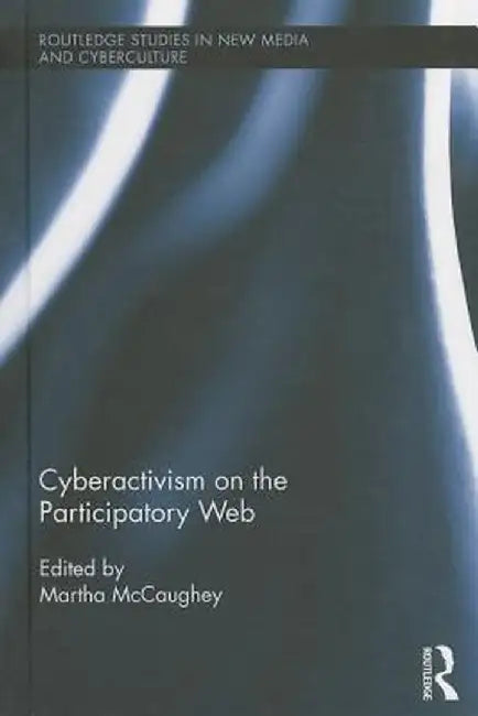 Cyberactivism on the Participatory Web by Martha McCaughey