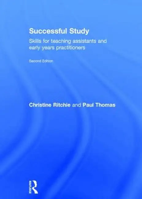 Successful Study: Skills for Teaching Assistants and Early Years Practitioners by Christine Ritchie